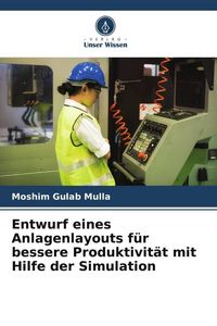 Produktbild: Entwurf eines Anlagenlayouts f&uuml;r bessere Produktivit&auml;t mit Hilfe der Simulation