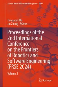 Produktbild: Proceedings of the 2nd International Conference on the Frontiers of Robotics and Software Engineering (FRSE 2024)