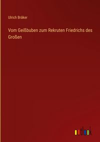 Produktbild: Vom Gei&szlig;buben zum Rekruten Friedrichs des Gro&szlig;en