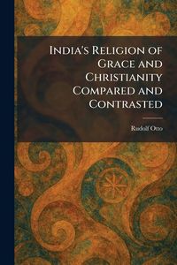 Produktbild: India's Religion of Grace and Christianity Compared and Contrasted