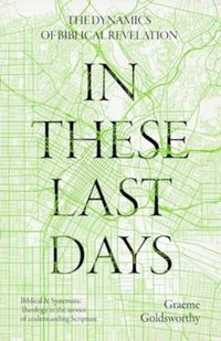 Produktbild: Goldsworthy, G: In These Last Days: The Dynamics of Biblical