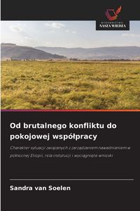 Produktbild: Od brutalnego konfliktu do pokojowej wsp&oacute;&iquest;pracy
