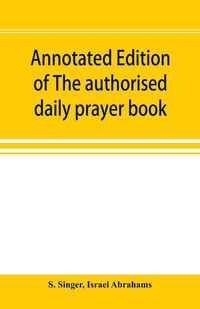 Produktbild: Annotated edition of The authorised daily prayer book