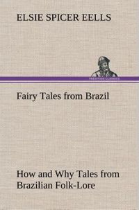 Produktbild: Fairy Tales from Brazil How and Why Tales from Brazilian Folk-Lore