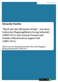 Produktbild: "Mach mir den Brummer fertig!" - Aus dem Leben des Flugzeugf&uuml;hrers Georg Schendel (1885-1911) und seinem Freund und Sch&uuml;ler, Obermonteur August Vo&szlig; (1