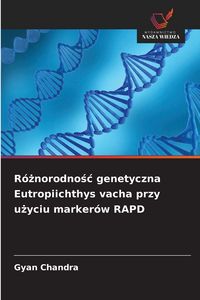 Produktbild: R&oacute;&iquest;norodno&iquest;&iquest; genetyczna Eutropiichthys vacha przy u&iquest;yciu marker&oacute;w RAPD