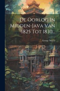 Produktbild: De Oorlog In Midden-java Van 1825 Tot 1830...