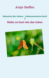 Bild vom Artikel Momente des Lebens - Lebensmomente Band 3 vom Autor Antje Steffen