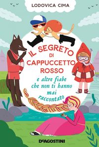 Produktbild: Il segreto di Cappuccetto Rosso e altre fiabe che non ti hanno mai raccontato