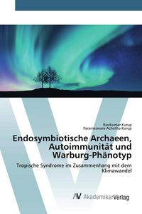 Produktbild: Endosymbiotische Archaeen, Autoimmunit&auml;t und Warburg-Ph&auml;notyp