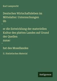 Produktbild: Deutsches Wirtschaftsleben im Mittelalter: Untersuchungen &uuml;b&iquest;er die Entwicklung der materiellen Kultur des platten Landes auf Grund der Quellen zunac&iquest;