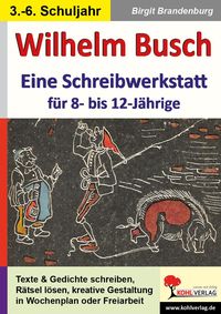 Produktbild: Wilhelm Busch - Eine Schreibwerkstatt f&uuml;r 8- bis 12-J&auml;hrige