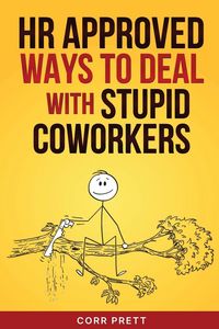 Produktbild: HR Approved Ways to Deal With Stupid Coworkers