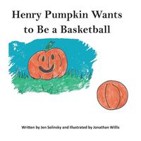 Produktbild: Selinsky, J: Henry Pumpkin Wants to Be A Basketball