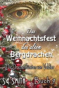 Produktbild: Das Weihnachtsfest des alten Bergdrachen (Die Drachenf&uuml;rsten von Valdier, #9)
