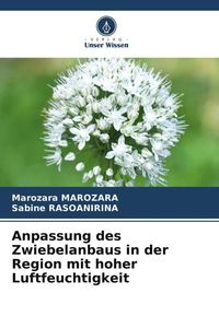 Produktbild: Anpassung des Zwiebelanbaus in der Region mit hoher Luftfeuchtigkeit