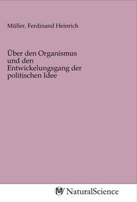 Produktbild: &Uuml;ber den Organismus und den Entwickelungsgang der politischen Idee