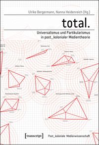 Produktbild: total. &ndash; Universalismus und Partikularismus in post_kolonialer Medientheorie