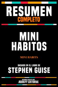 Produktbild: Resumen Completo - Mini Habitos (Mini Habits) - Basado En El Libro De Stephen Guise