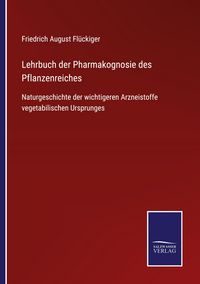 Produktbild: Lehrbuch der Pharmakognosie des Pflanzenreiches