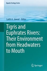 Produktbild: Tigris and Euphrates Rivers: Their Environment from Headwaters to Mouth