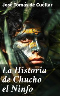Produktbild: La Historia de Chucho el Ninfo