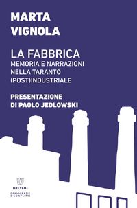 Produktbild: La fabbrica. Memoria e narrazioni nella Taranto (post)industriale