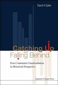 Produktbild: Catching Up and Falling Behind: Post-Communist Transformation in Historical Perspective