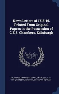 Produktbild: News Letters of 1715-16. Printed From Original Papers in the Possession of C.E.S. Chambers, Edinburgh