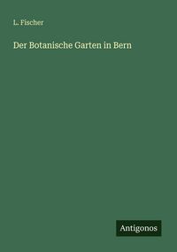Produktbild: Der Botanische Garten in Bern