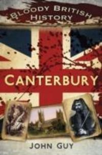 Produktbild: Guy, J: Bloody British History Canterbury