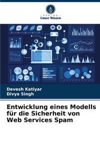 Produktbild: Entwicklung eines Modells f&uuml;r die Sicherheit von Web Services Spam