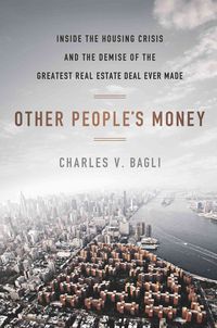 Produktbild: Other People's Money: Inside the Housing Crisis and the Demise of the Greatest Real Estate Deal Ever Made