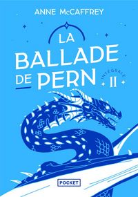 Produktbild: La ballade de Pern : int&eacute;grale. Tome 2