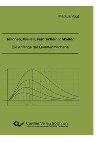 Produktbild: Teilchen, Wellen, Wahrscheinlichkeiten. Die Anf&auml;nge der Quantenmechanik