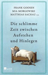 Produktbild: Die schlimme Zeit zwischen Aufstehen und Hinlegen