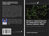 Produktbild: Dise&ntilde;o e implementaci&oacute;n de compresores 4X2 con nuevos m&oacute;dulos XNOR