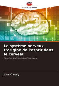 Produktbild: Le syst&egrave;me nerveux L'origine de l'esprit dans le cerveau