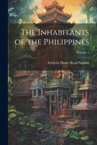 Produktbild: The Inhabitants of the Philippines; Volume 1