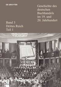 Produktbild: Geschichte des deutschen Buchhandels im 19. und 20. Jahrhundert. Band 3: Drittes Reich. Teil 1