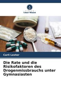 Produktbild: Die Rate und die Risikofaktoren des Drogenmissbrauchs unter Gymnasiasten