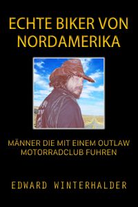 Produktbild: Echte Biker Von Nordamerika: M&auml;nner Die Mit Einem Outlaw-Motorradclub Fuhren