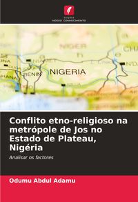 Produktbild: Conflito etno-religioso na metr&oacute;pole de Jos no Estado de Plateau, Nig&eacute;ria