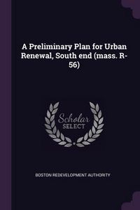 Produktbild: A Preliminary Plan for Urban Renewal, South end (mass. R-56)
