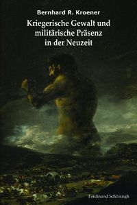 Produktbild: Kriegerische Gewalt und milit&auml;rische Pr&auml;senz in der Neuzeit