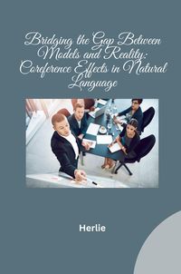 Produktbild: Bridging the Gap Between Models and Reality: Coreference Effects in Natural Language