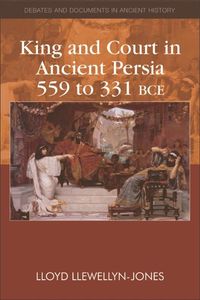 Produktbild: King and Court in Ancient Persia 559 to 331 BCE