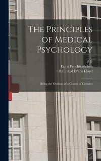 Produktbild: The Principles of Medical Psychology: Being the Outlines of a Course of Lectures