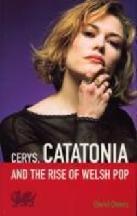 Produktbild: Cerys, Catatonia And The Rise Of Welsh Pop