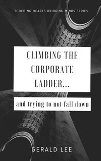 Produktbild: Climbing the Corporate Ladder and Trying to not Fall Down... (Touching hearts bridging minds, #1)